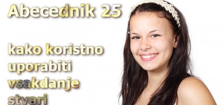 Abecednik 25 - kako koristno uporabiti vsakdanje stvari