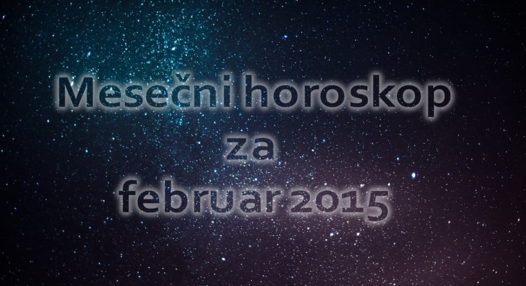 Mesečni horoskop za februar 2015