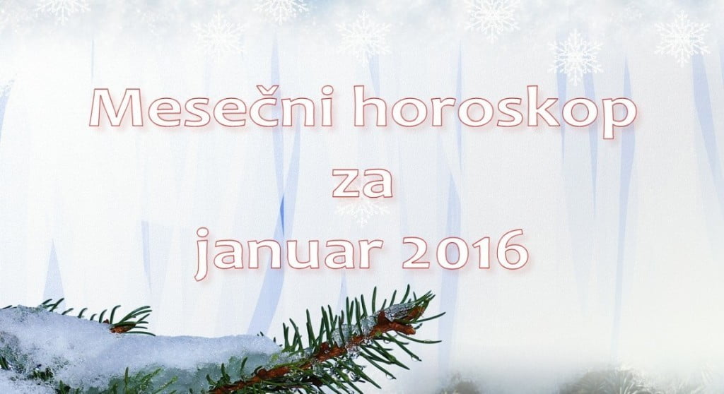 Mesečni horoskop za januar 2016