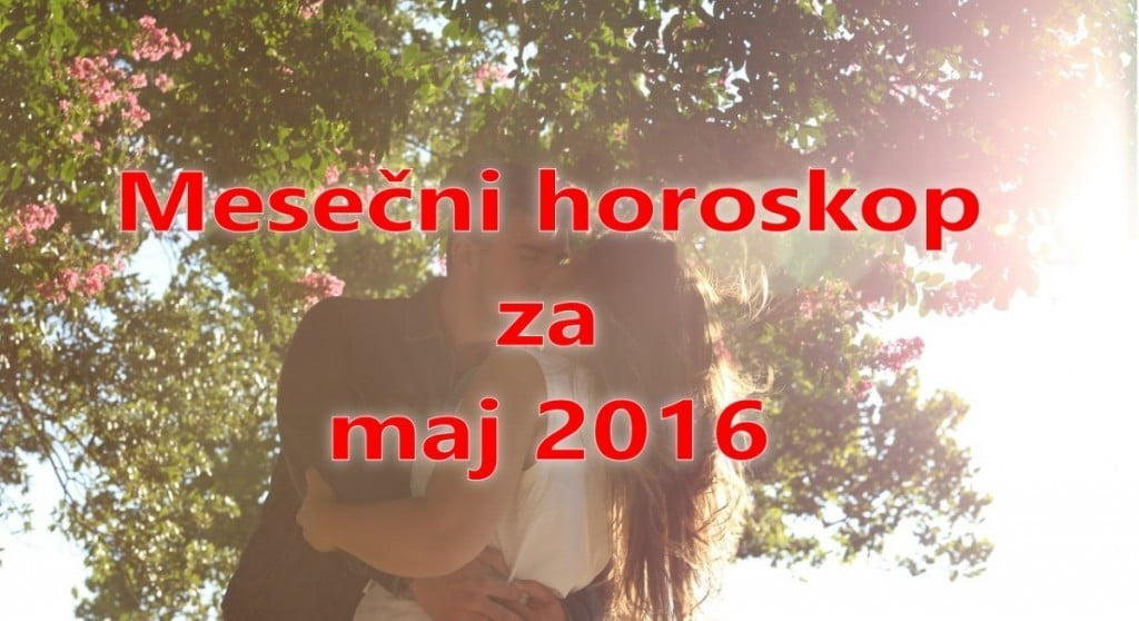Mesečni horoskop za maj 2016