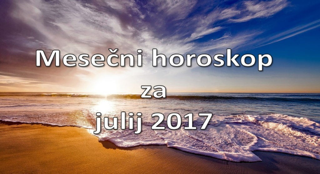 Mesečni horoskop za julij 2017